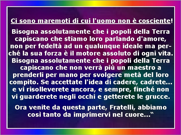 Ci sono maremoti di cui l'uomo non è cosciente! Bisogna assolutamente che i popoli
