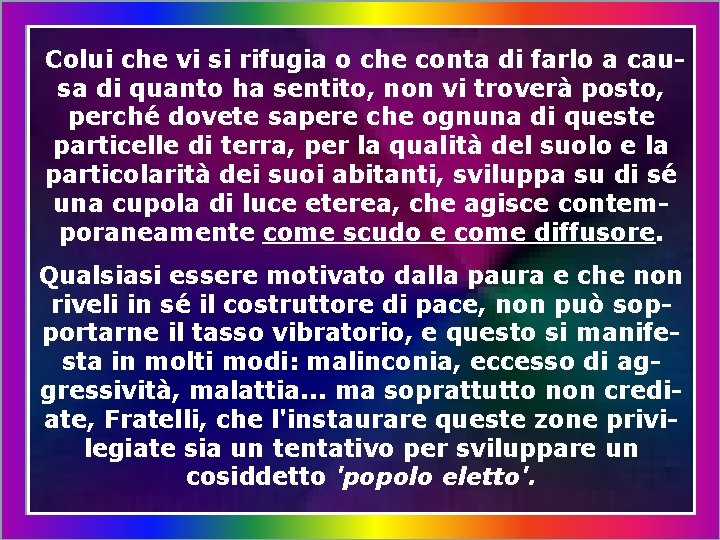Colui che vi si rifugia o che conta di farlo a causa di quanto