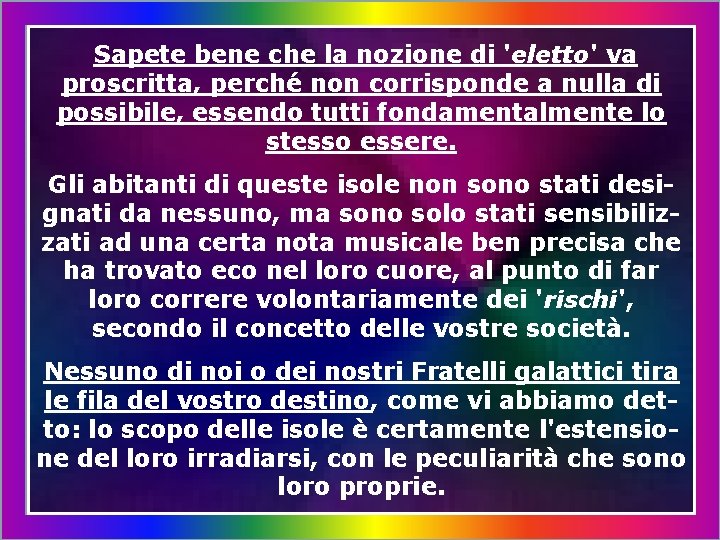 Sapete bene che la nozione di 'eletto' va proscritta, perché non corrisponde a nulla
