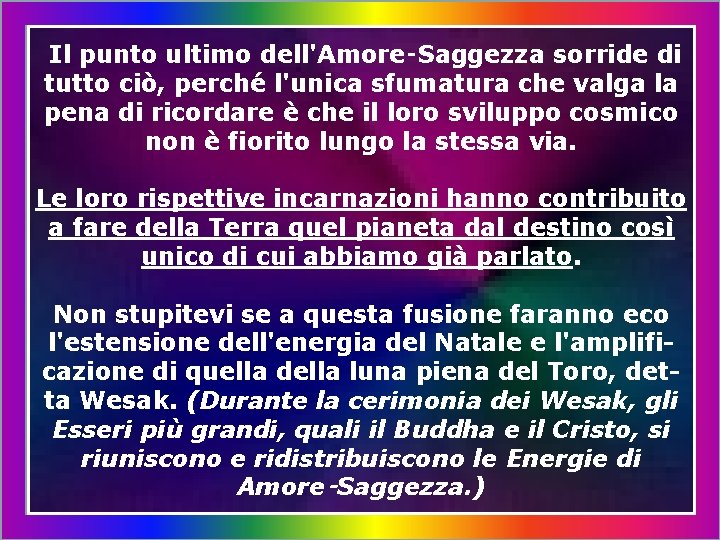Il punto ultimo dell'Amore‑Saggezza sorride di tutto ciò, perché l'unica sfumatura che valga la