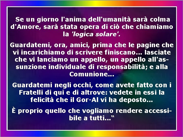 Se un giorno l'anima dell'umanità sarà colma d'Amore, sarà stata opera di ciò che