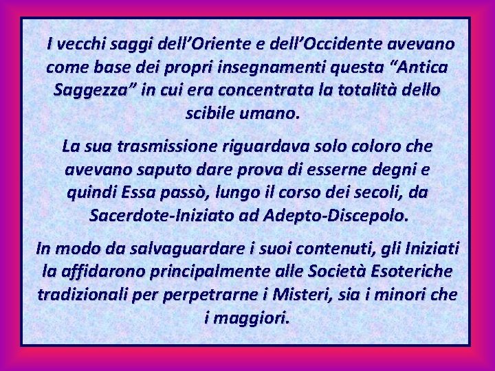  I vecchi saggi dell’Oriente e dell’Occidente avevano come base dei propri insegnamenti questa