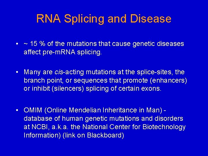 RNA Splicing and Disease • ~ 15 % of the mutations that cause genetic