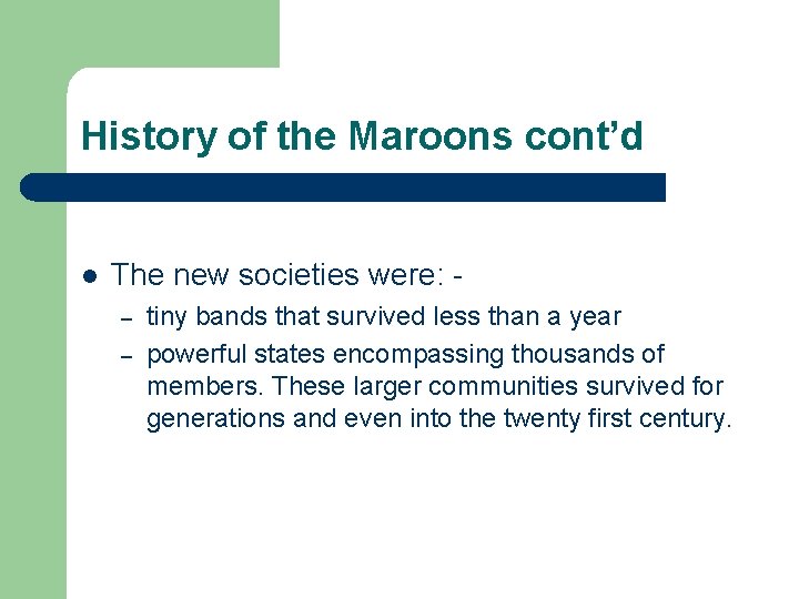 History of the Maroons cont’d l The new societies were: – – tiny bands