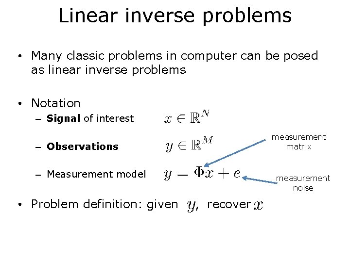 Linear inverse problems • Many classic problems in computer can be posed as linear