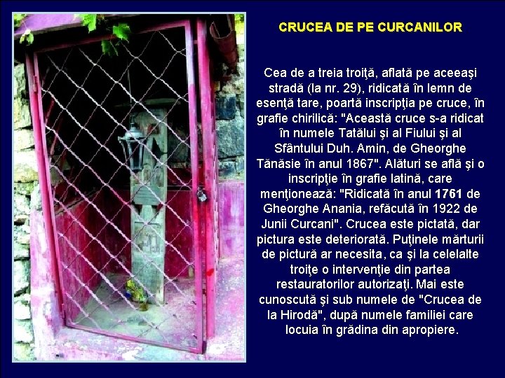 CRUCEA DE PE CURCANILOR Cea de a treia troiţă, aflată pe aceeaşi stradă (la CRUCEA DE PE CURCANILOR Cea de a treia troiţă, aflată pe aceeaşi stradă (la