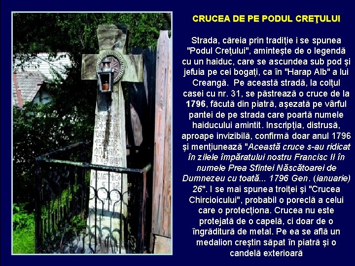 CRUCEA DE PE PODUL CREŢULUI Strada, căreia prin tradiţie i se spunea "Podul Creţului", CRUCEA DE PE PODUL CREŢULUI Strada, căreia prin tradiţie i se spunea "Podul Creţului",