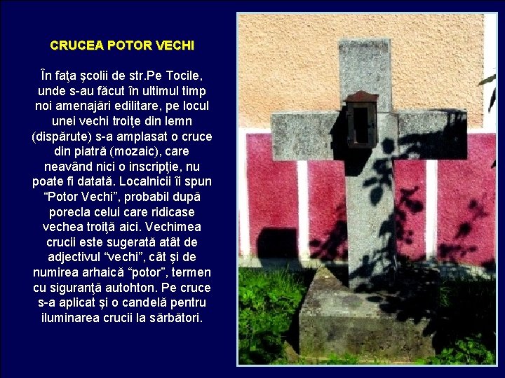CRUCEA POTOR VECHI În faţa şcolii de str. Pe Tocile, unde s-au făcut în CRUCEA POTOR VECHI În faţa şcolii de str. Pe Tocile, unde s-au făcut în
