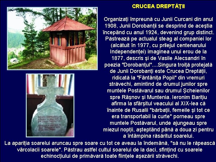 CRUCEA DREPTĂŢII Organizaţi împreună cu Junii Curcani din anul 1908, Junii Dorobanţii se desprind CRUCEA DREPTĂŢII Organizaţi împreună cu Junii Curcani din anul 1908, Junii Dorobanţii se desprind
