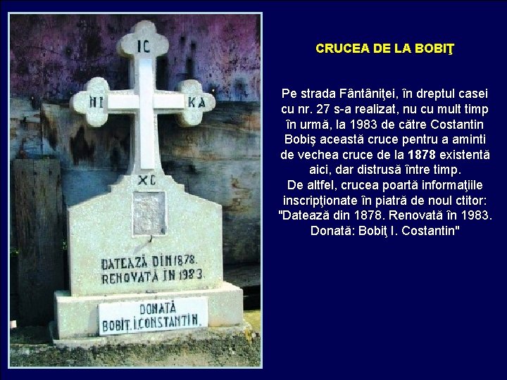 CRUCEA DE LA BOBIŢ Pe strada Fântâniţei, în dreptul casei cu nr. 27 s-a