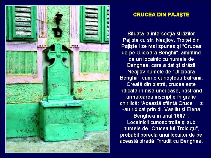 CRUCEA DIN PAJIŞTE Situată la intersecţia străzilor Pajişte cu str. Neajlov, Troiţei din Pajişte CRUCEA DIN PAJIŞTE Situată la intersecţia străzilor Pajişte cu str. Neajlov, Troiţei din Pajişte