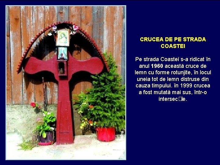 CRUCEA DE PE STRADA COASTEI Pe strada Coastei s-a ridicat în anul 1960 această