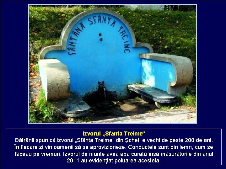 Izvorul „Sfanta Treime“ Bătrânii spun că izvorul „Sfânta Treime“ din Şchei, e vechi de Izvorul „Sfanta Treime“ Bătrânii spun că izvorul „Sfânta Treime“ din Şchei, e vechi de