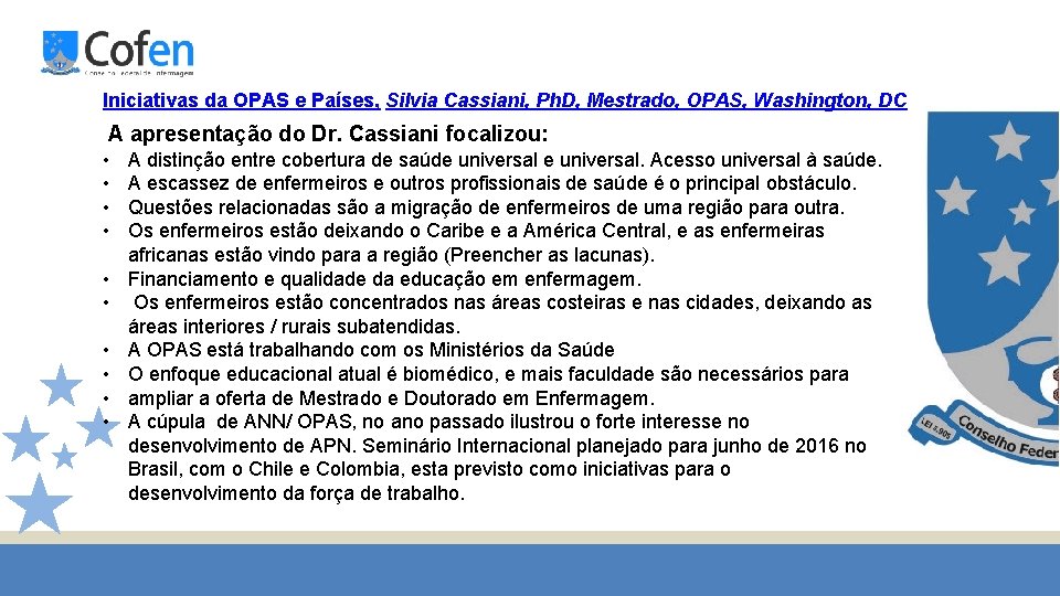 Iniciativas da OPAS e Países, Silvia Cassiani, Ph. D, Mestrado, OPAS, Washington, DC A