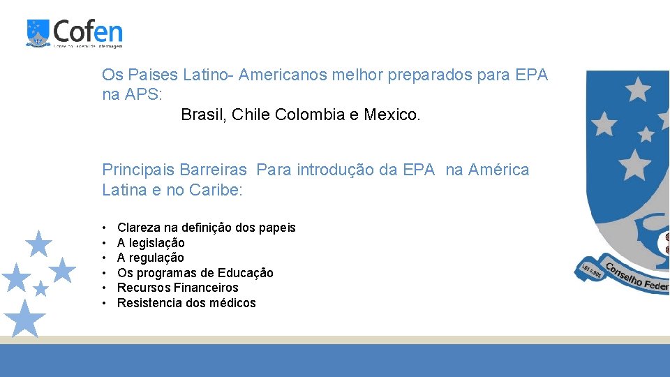Os Paises Latino- Americanos melhor preparados para EPA na APS: Brasil, Chile Colombia e