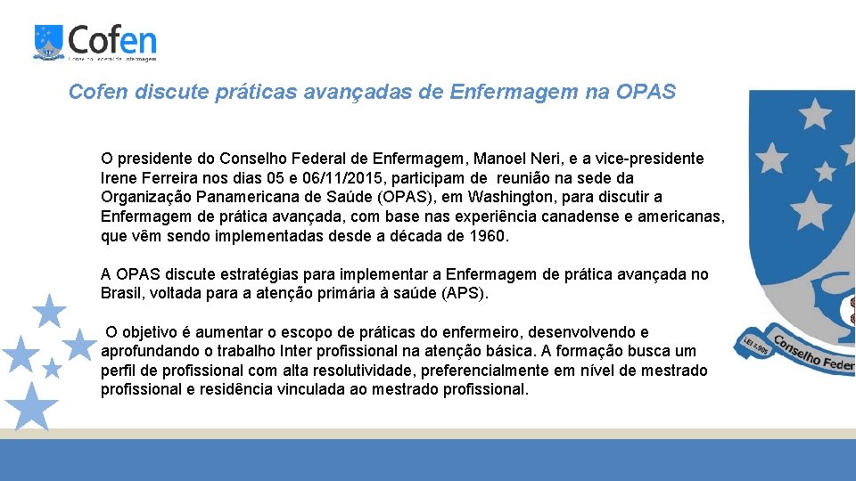 Cofen discute práticas avançadas de Enfermagem na OPAS O presidente do Conselho Federal de
