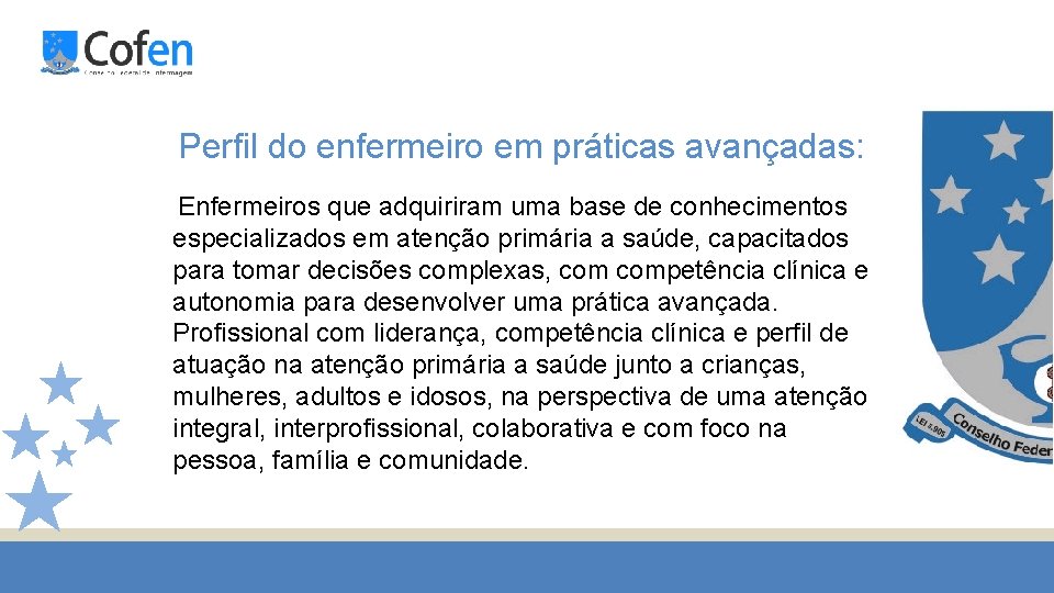 Perfil do enfermeiro em práticas avançadas: Enfermeiros que adquiriram uma base de conhecimentos especializados
