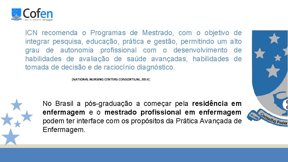 ICN recomenda o Programas de Mestrado, com o objetivo de integrar pesquisa, educação, prática