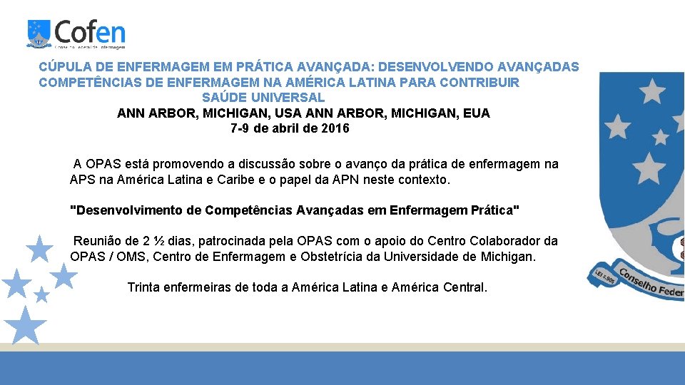 CÚPULA DE ENFERMAGEM EM PRÁTICA AVANÇADA: DESENVOLVENDO AVANÇADAS COMPETÊNCIAS DE ENFERMAGEM NA AMÉRICA LATINA