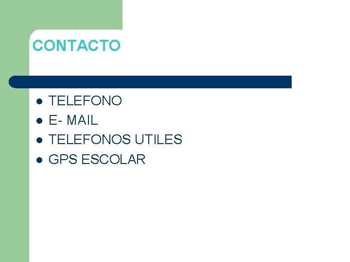 CONTACTO l l TELEFONO E- MAIL TELEFONOS UTILES GPS ESCOLAR 