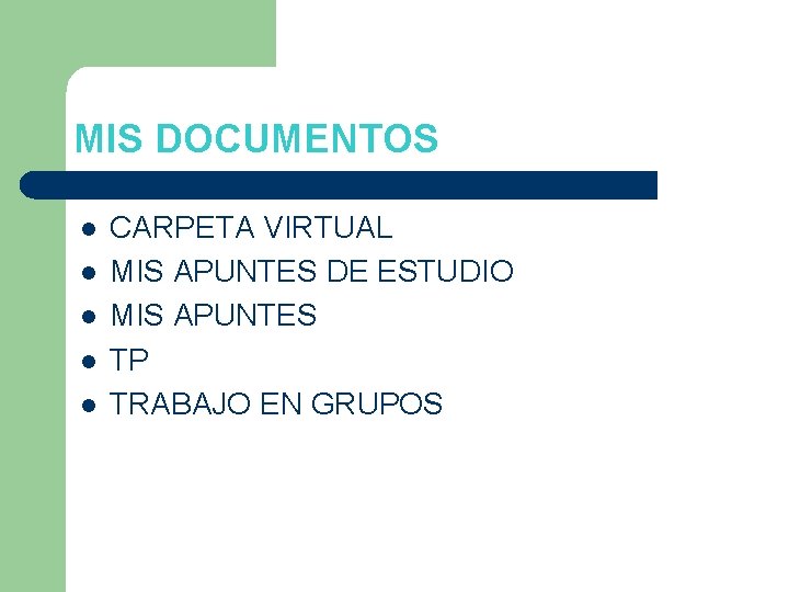 MIS DOCUMENTOS l l l CARPETA VIRTUAL MIS APUNTES DE ESTUDIO MIS APUNTES TP