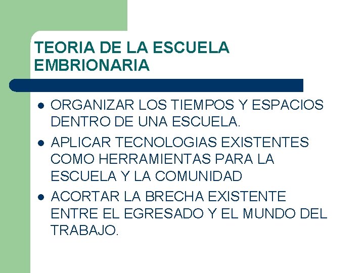 TEORIA DE LA ESCUELA EMBRIONARIA l l l ORGANIZAR LOS TIEMPOS Y ESPACIOS DENTRO