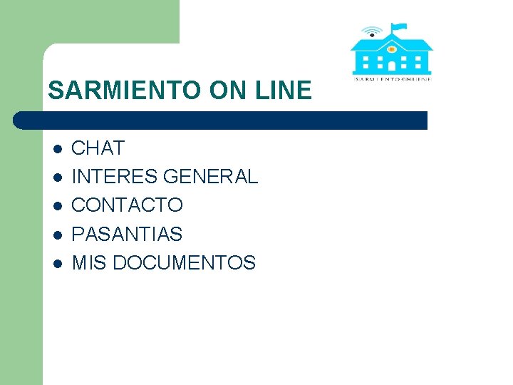 SARMIENTO ON LINE l l l CHAT INTERES GENERAL CONTACTO PASANTIAS MIS DOCUMENTOS 