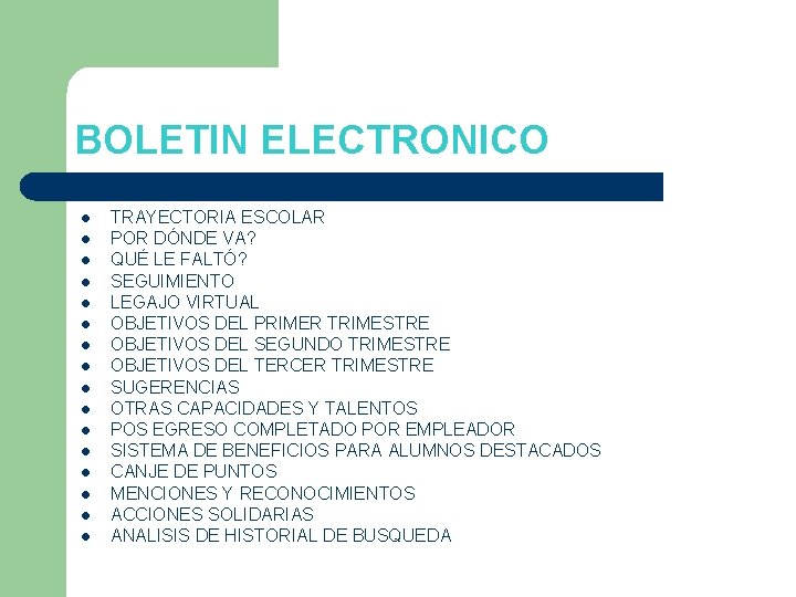 BOLETIN ELECTRONICO l l l l TRAYECTORIA ESCOLAR POR DÓNDE VA? QUÉ LE FALTÓ?