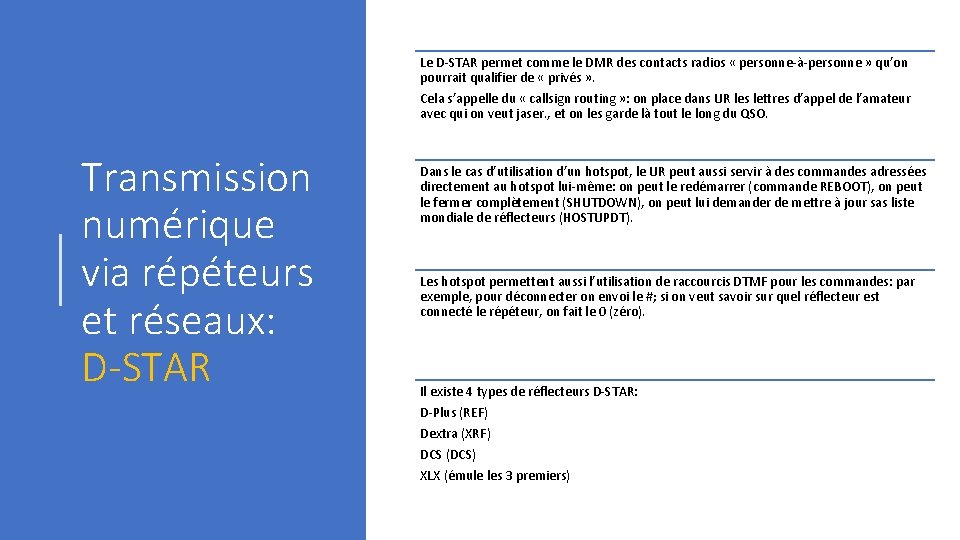 Le D-STAR permet comme le DMR des contacts radios « personne-à-personne » qu’on pourrait