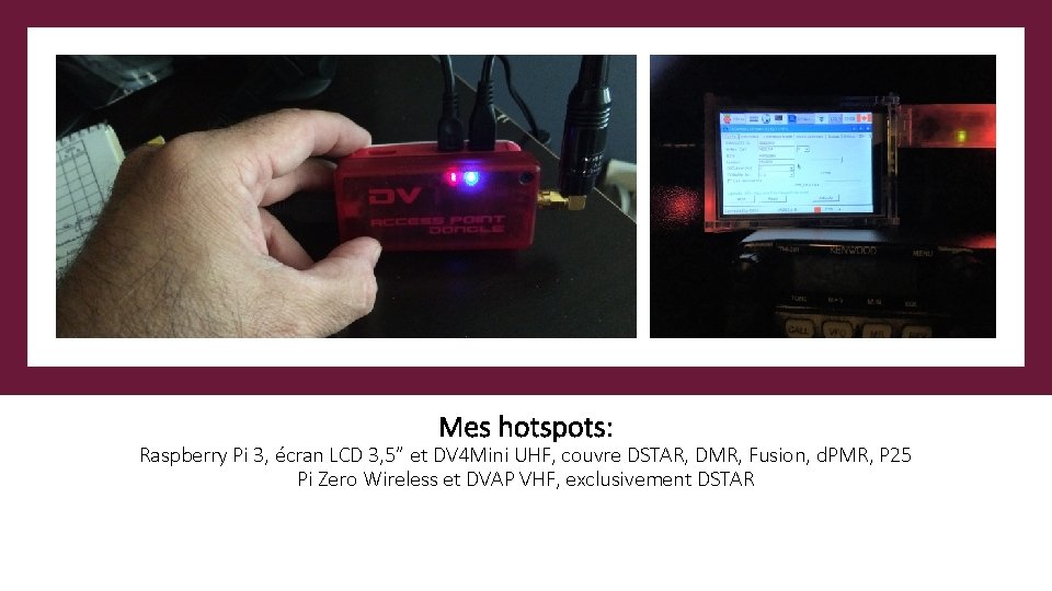 Mes hotspots: Raspberry Pi 3, écran LCD 3, 5” et DV 4 Mini UHF,