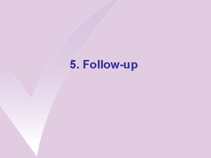 5. Follow-up 