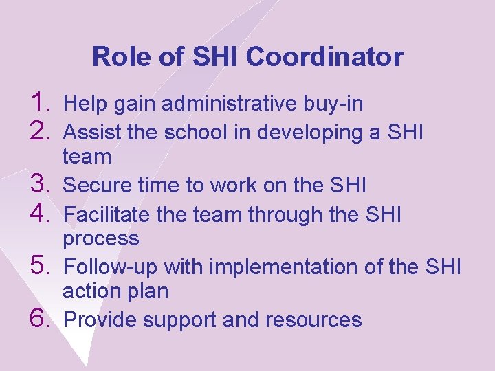 Role of SHI Coordinator 1. Help gain administrative buy-in 2. Assist the school in