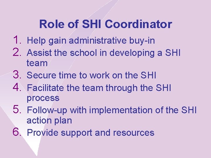 Role of SHI Coordinator 1. Help gain administrative buy-in 2. Assist the school in