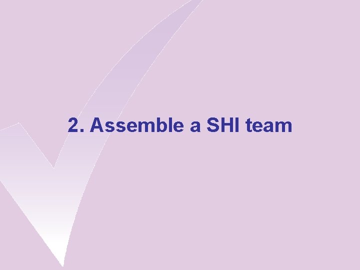 2. Assemble a SHI team 