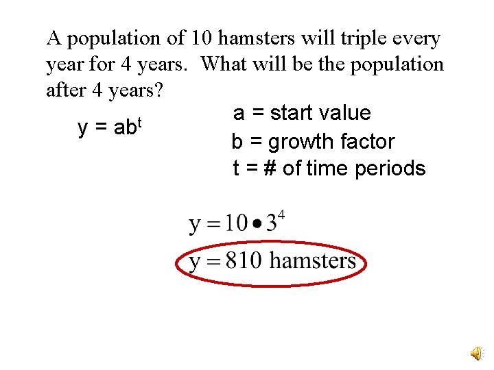 A population of 10 hamsters will triple every year for 4 years. What will A population of 10 hamsters will triple every year for 4 years. What will