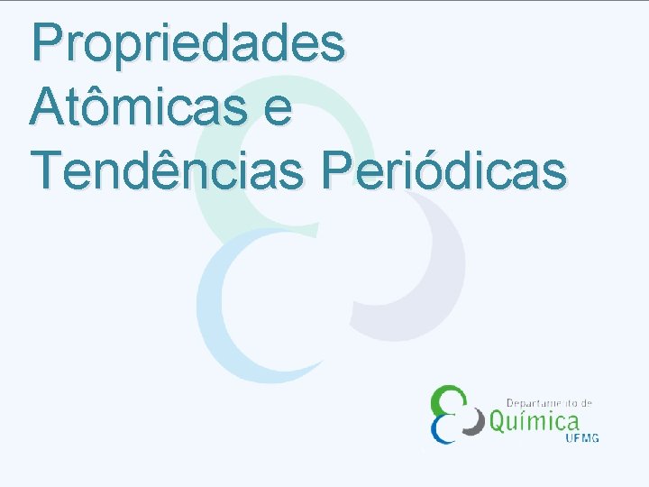 Propriedades Atômicas e Tendências Periódicas 