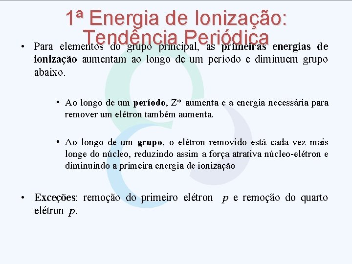 1ª Energia de Ionização: Tendência Periódica elementos do grupo principal, as primeiras energias •