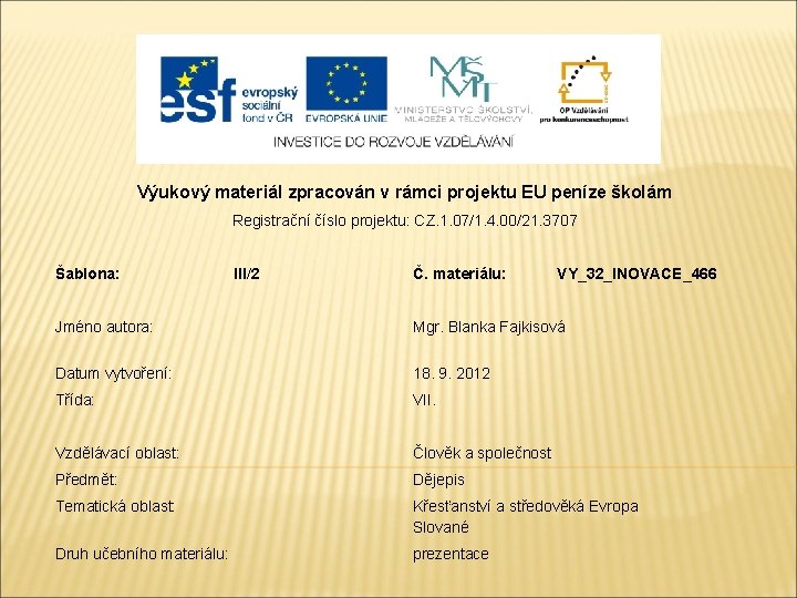 Výukový materiál zpracován v rámci projektu EU peníze školám Registrační číslo projektu: CZ. 1.