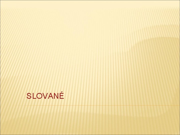 SLOVANÉ 