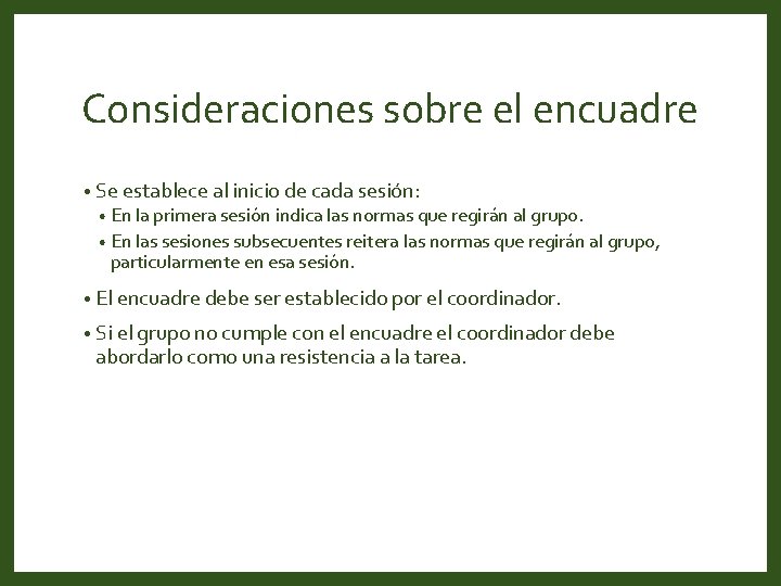 Consideraciones sobre el encuadre • Se establece al inicio de cada sesión: • En