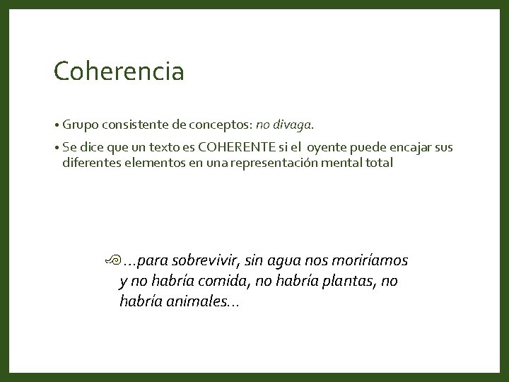 Coherencia • Grupo consistente de conceptos: no divaga. • Se dice que un texto