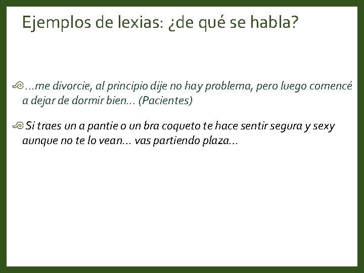 Ejemplos de lexias: ¿de qué se habla? . . . me divorcie, al principio