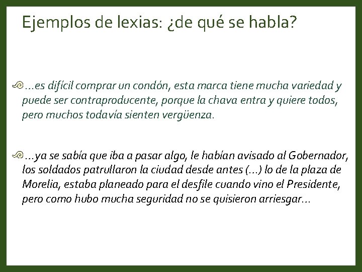 Ejemplos de lexias: ¿de qué se habla? …es difícil comprar un condón, esta marca