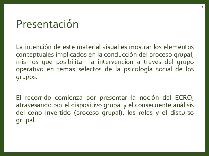 4 Presentación La intención de este material visual es mostrar los elementos conceptuales implicados