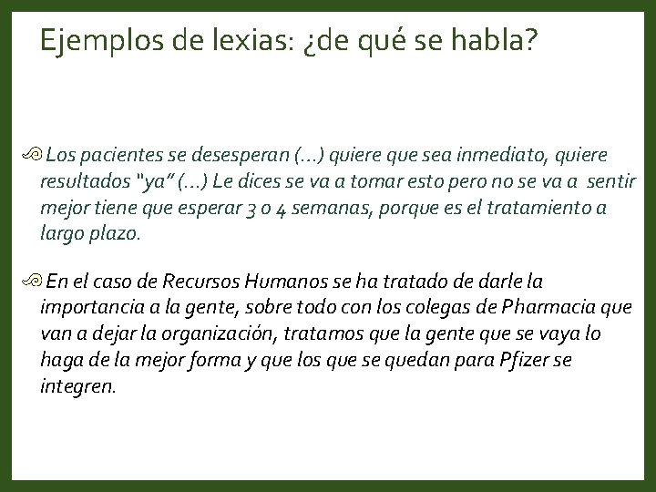 Ejemplos de lexias: ¿de qué se habla? Los pacientes se desesperan (…) quiere que