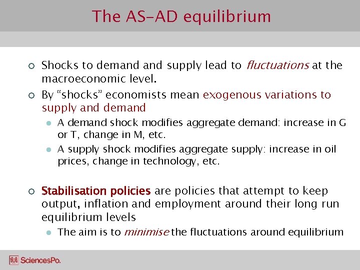 The AS-AD equilibrium ¢ ¢ Shocks to demand supply lead to fluctuations at the