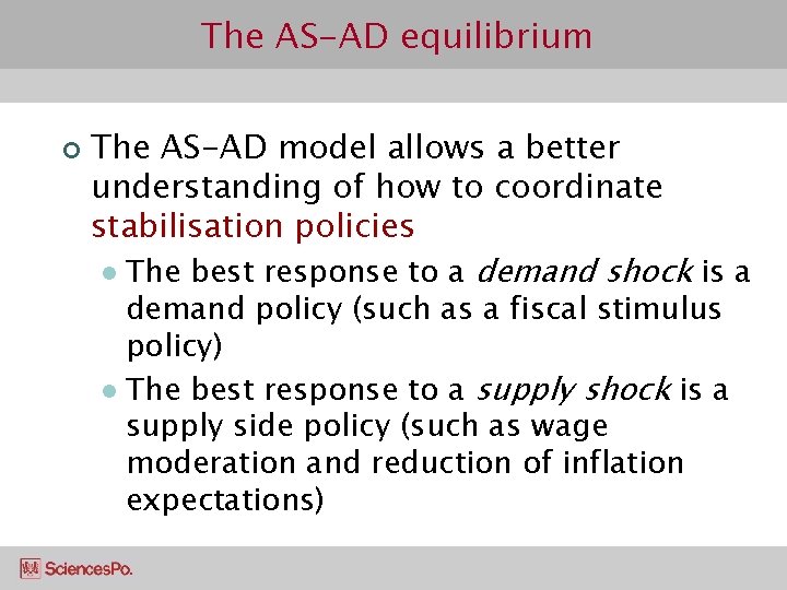 The AS-AD equilibrium ¢ The AS-AD model allows a better understanding of how to