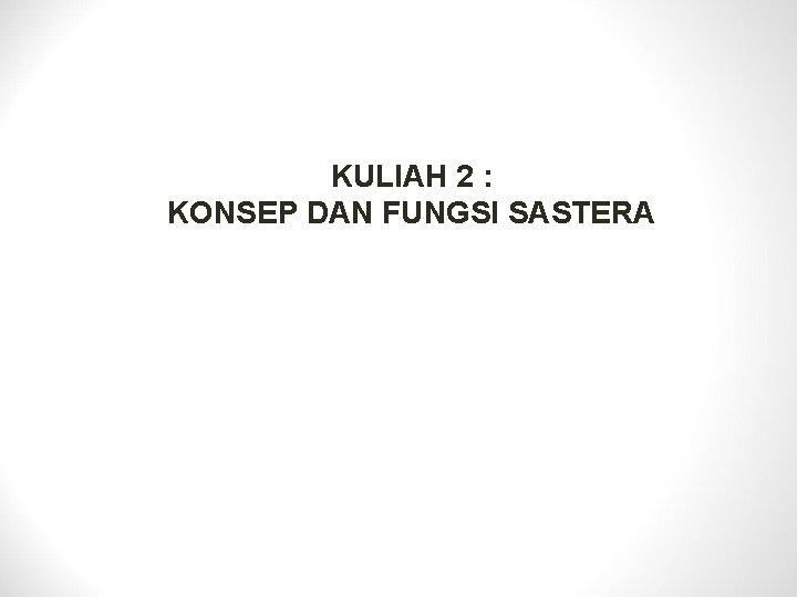 KULIAH 2 : KONSEP DAN FUNGSI SASTERA 