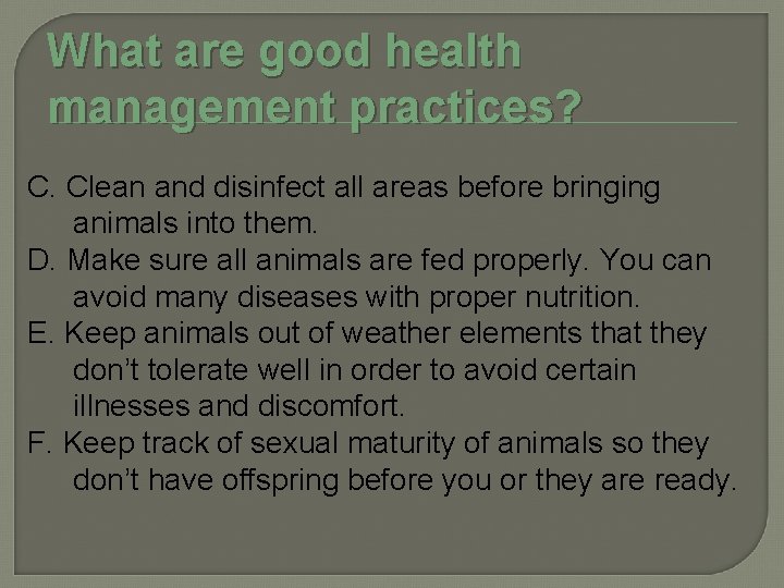 What are good health management practices? C. Clean and disinfect all areas before bringing