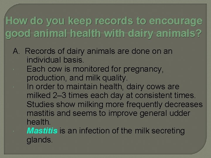 How do you keep records to encourage good animal health with dairy animals? A.